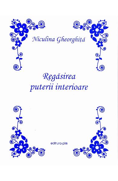 Niculina Gheorghita - Regasirea puterii interioare | Blogul Autorului | Blogul Autorului