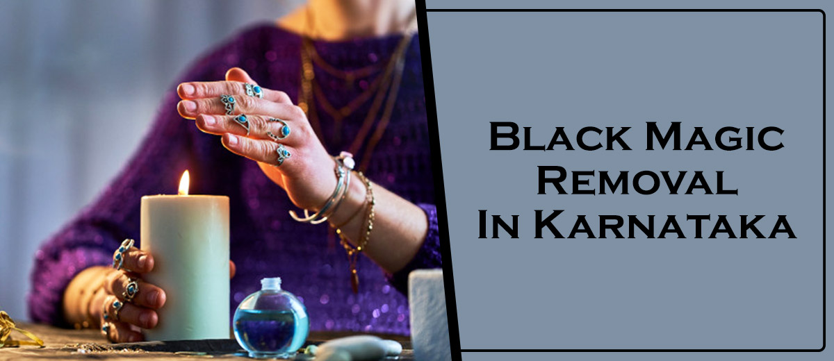 Black Magic Removal in Karnataka | Best & Expert Black Magic
