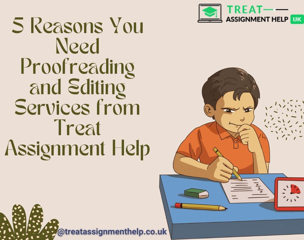 5 Reasons You Need Proofreading and Editing Services from Treat Assignment Help