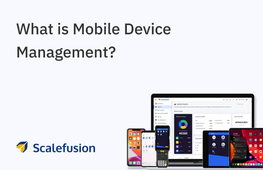 What is Mobile Device Management Solution and MDM Software