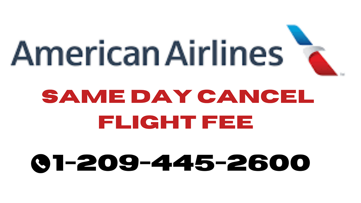 Can You Cancel a Flight the Same Day of the American Airlines? | by Airlinesdaypolicy | Oct, 2023 | Medium