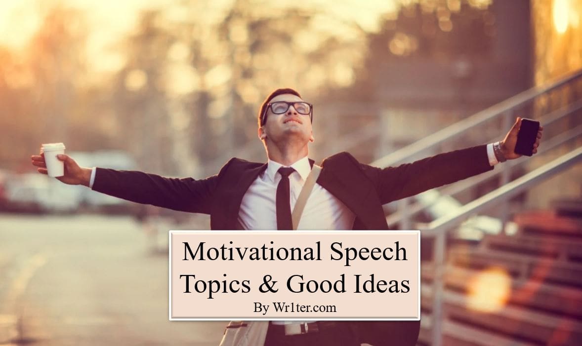 572 Motivational Speech Topics & Good Ideas – Wr1ter