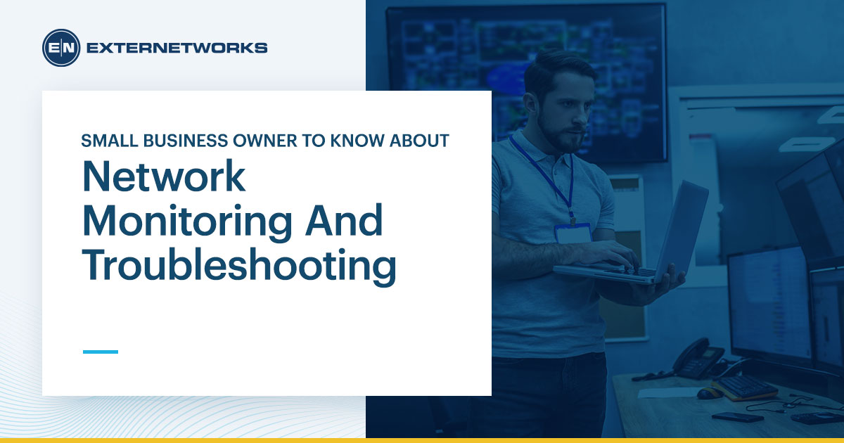 Small Business Owner To Know About Network Monitoring - ExterNetworks
