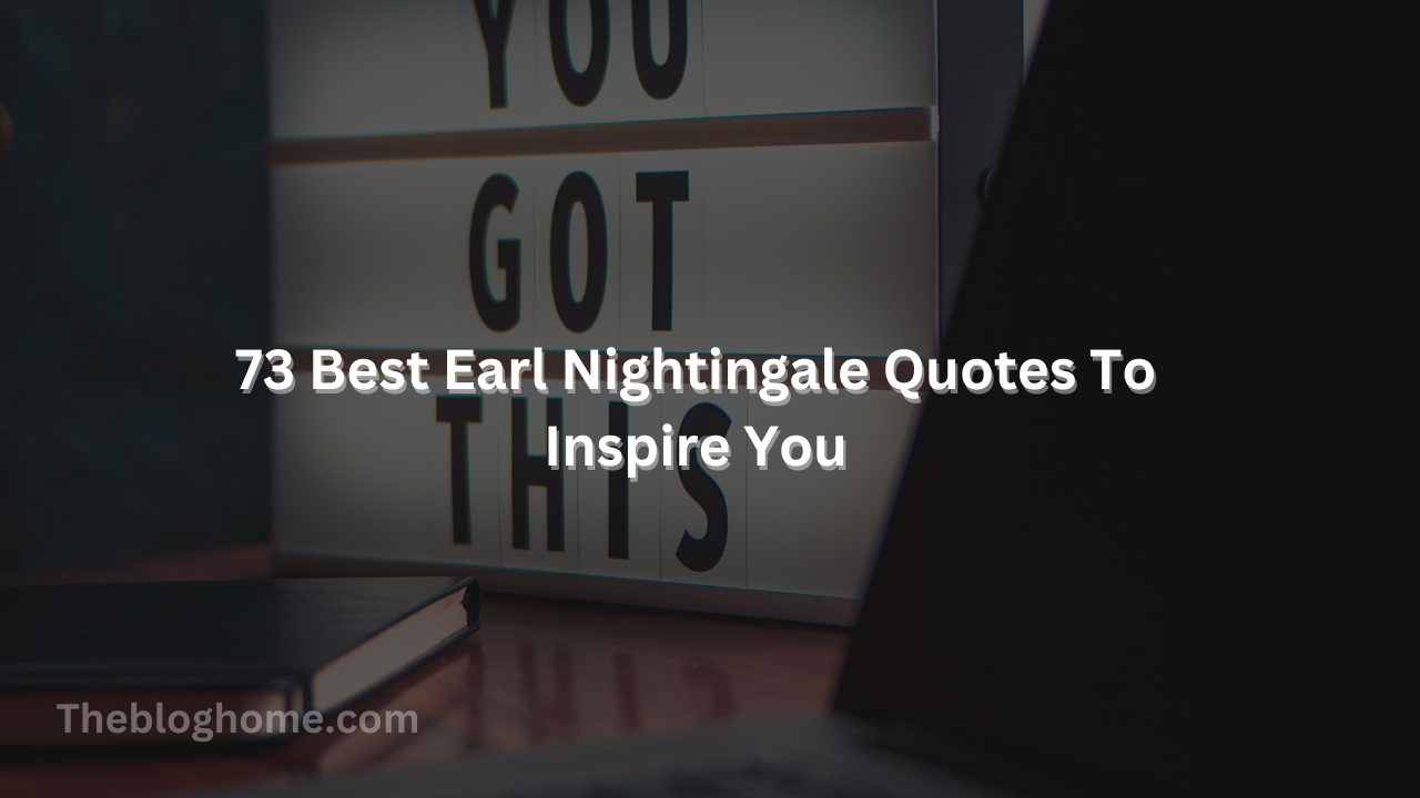73 Best Earl Nightingale Quotes To Inspire You