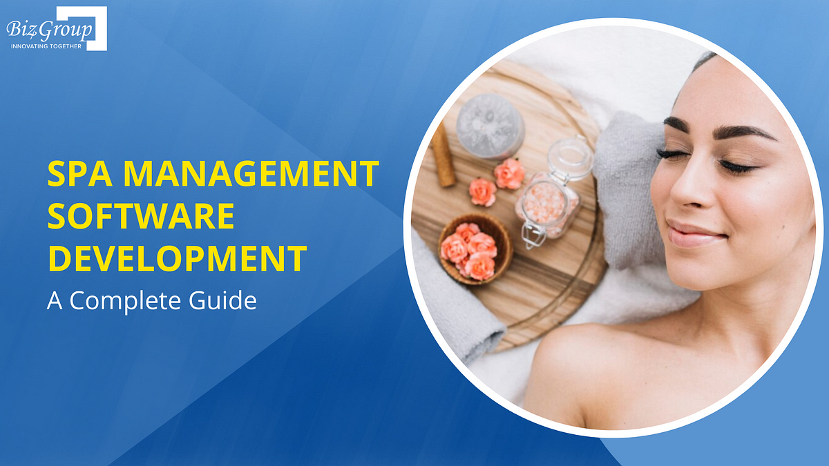 Spa Management Software Development: A Complete Guide | by Biz4Group | Jun, 2024 | Medium