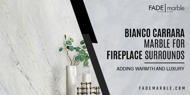 Bianco Carrara Fireplace Surrounds | Fade Marble & Travertine