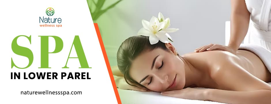 Top Spa in Lower Parel: Discover Innovative Massage Techniques